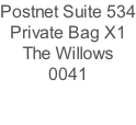 Postnet Suite 534 Private Bag X1 The Willows 0041